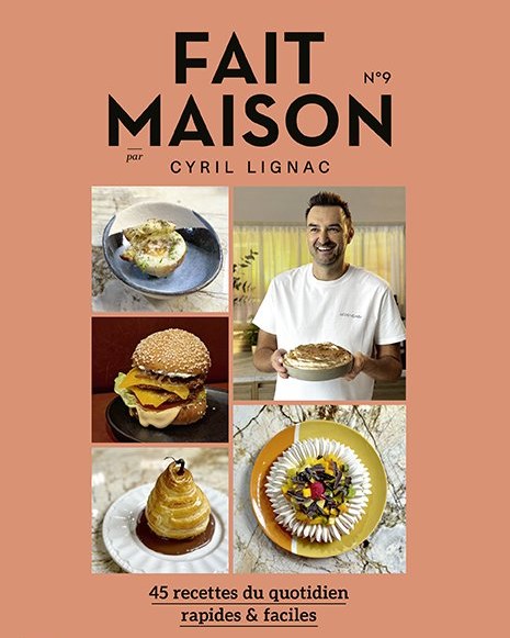 Fait Maison N°9 — Cyril Lignac — 45 recettes du quotidien rapides & faciles. Couverture éditée par Éditions de La Martinière, photogravure 20 Fois l'Ours.