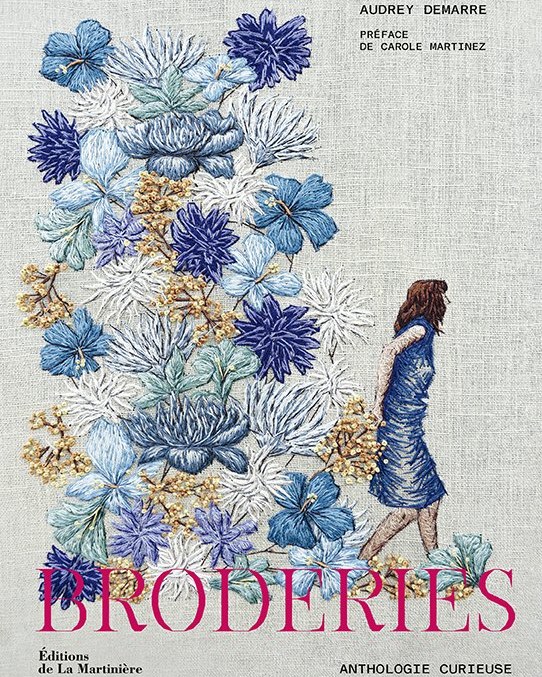 Broderies — Audrey Demarre · préface de Carole Martinez — Anthologie curieuse. Couverture éditée par Éditions de La Martinière, photogravure 20 Fois l'Ours.
